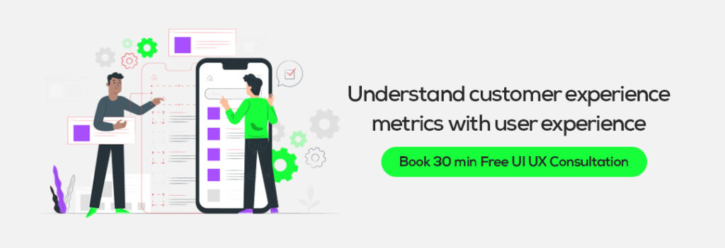 Understand customer experience metrics with user experience
