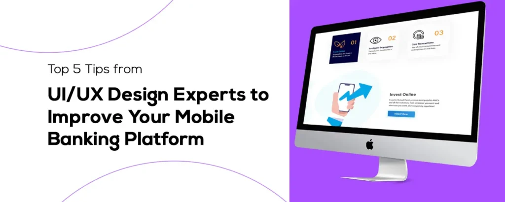 Top 5 Tips from UI/UX Design Experts to Improve Your Mobile Banking Platform