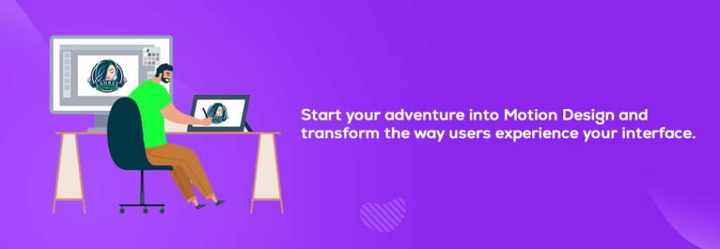 Start your adventure into Motion Design and transform the way users experience your interface.